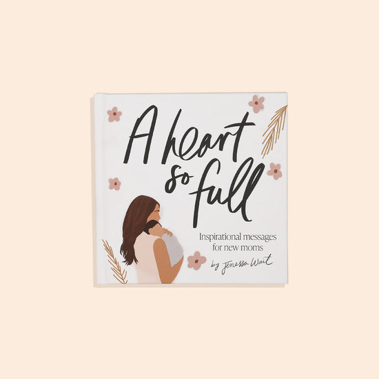 A Heart So Full: Inspirational Messages for New Moms